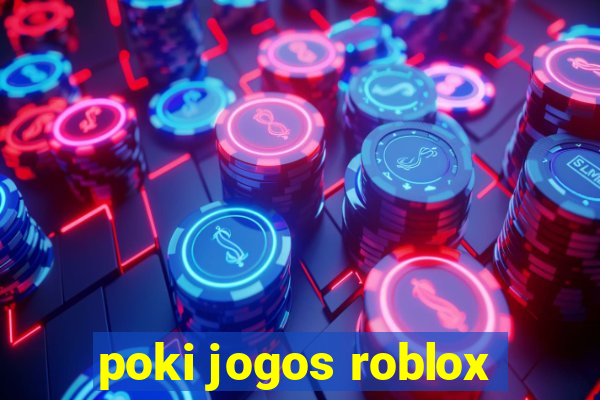 poki jogos roblox